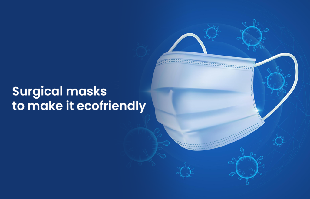 How We Removed Plastics from Surgical Masks to Make Them Eco-friendly